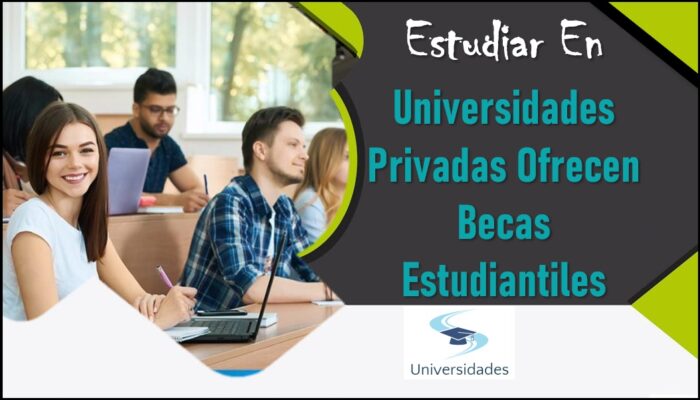 Universidades Privadas Ofrecen Becas Estudiantiles